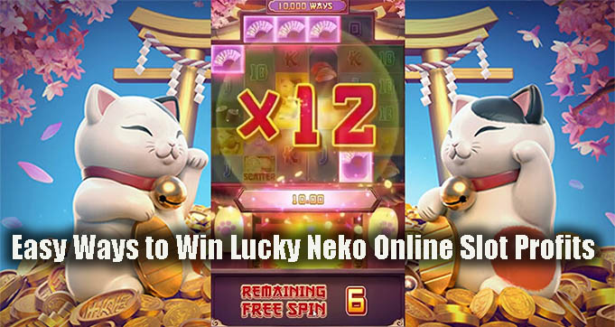 Easy Ways to Win Lucky Neko Online Slot Profits